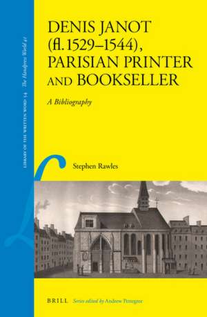 Denis Janot (fl. 1529-1544), Parisian Printer and Bookseller: A Bibliography de Stephen Rawles