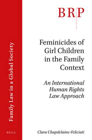 Feminicides of Girl Children in the Family Context: An International Human Rights Law Approach de Clara Chapdelaine-Feliciati