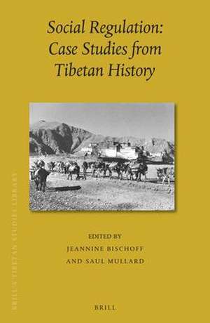 Social Regulation: Case Studies from Tibetan History de Jeannine Bischoff