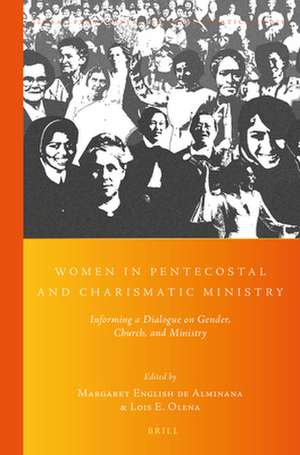 Women in Pentecostal and Charismatic Ministry: Informing a Dialogue on Gender, Church, and Ministry de Margaret English de Alminana