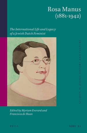 Rosa Manus (1881-1942): The International Life and Legacy of a Jewish Dutch Feminist de Myriam Everard