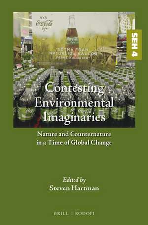 Contesting Environmental Imaginaries: Nature and Counternature in a Time of Global Change de Steven Hartman