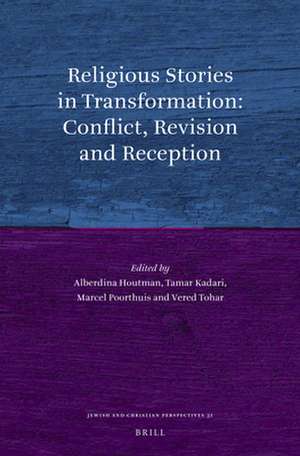 Religious Stories in Transformation: Conflict, Revision and Reception de Alberdina Houtman