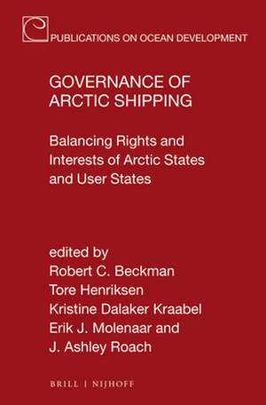 Governance of Arctic Shipping: Balancing Rights and Interests of Arctic States and User States de Robert C. Beckman