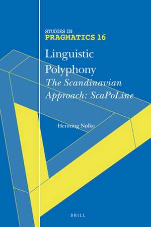 Linguistic Polyphony: The Scandinavian Approach: ScaPoLine de Henning Nølke