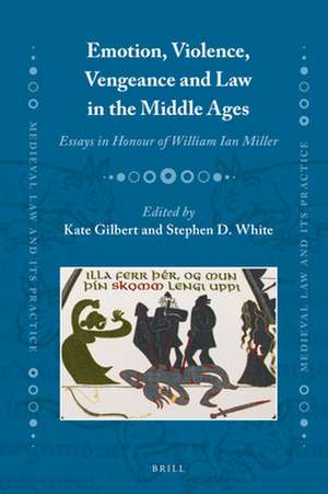 Emotion, Violence, Vengeance and Law in the Middle Ages: Essays in Honour of William Ian Miller de Kate Gilbert