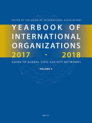 Yearbook of International Organizations 2017-2018, Volume 2: Geographical Index - A Country Directory of Secretariats and Memberships de Union of International Associations