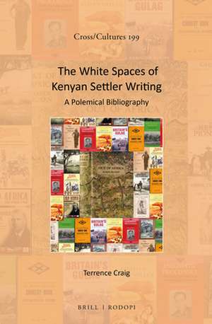 The White Spaces of Kenyan Settler Writing: A Polemical Bibliography de Terrence L. Craig