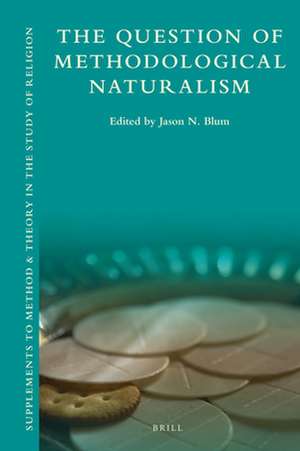 The Question of Methodological Naturalism de Jason N. Blum