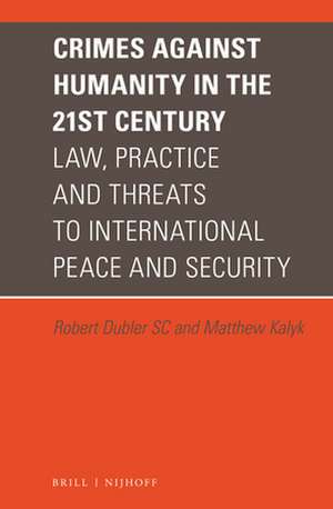 Crimes against Humanity in the 21st Century: Law, Practice and Threats to International Peace and Security de Robert Dubler SC