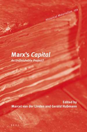 Marx’s <i>Capital</i>: An Unfinishable Project? de Marcel M. van der Linden