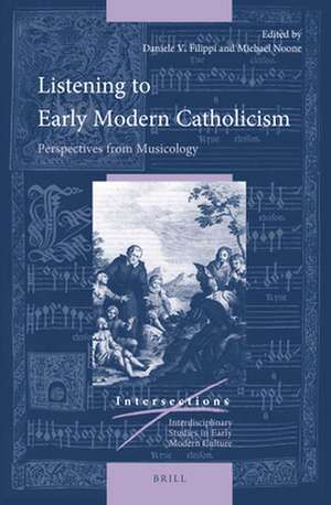 Listening to Early Modern Catholicism: Perspectives from Musicology de Daniele Filippi