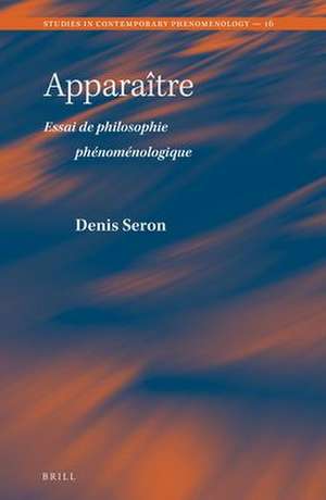 Apparaître: Essai de philosophie phénoménologique de Denis Seron