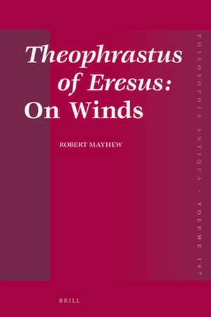 Theophrastus of Eresus: <i>On Winds</i> de Robert Mayhew