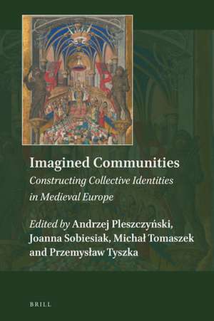 Imagined Communities: Constructing Collective Identities in Medieval Europe de Andrzej Pleszczynski