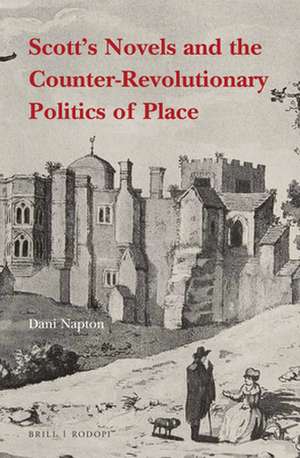 Scott's Novels and the Counter-Revolutionary Politics of Place de Dani Napton