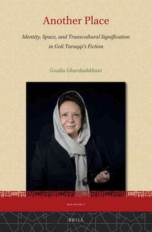 Another Place: Identity, Space, and Transcultural Signification in Goli Taraqqi's Fiction de Goulia Ghardashkhani