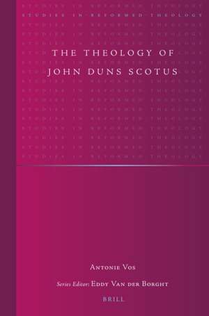 The Theology of John Duns Scotus de Antonie Vos