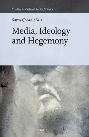 Media, Ideology and Hegemony de Savaş Çoban