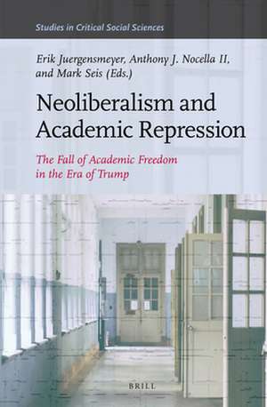 Neoliberalism and Academic Repression: The Fall of Academic Freedom in the Era of Trump de Erik Juergensmeyer