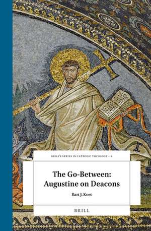 The Go-Between: Augustine on Deacons de Bart Koet