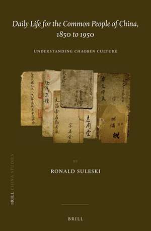 Daily Life for the Common People of China, 1850 to 1950: Understanding <i>Chaoben</i> Culture de Ronald Suleski