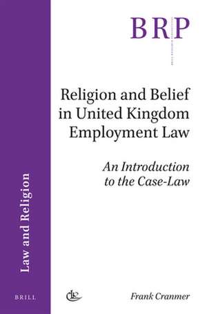 Religion and Belief in United Kingdom Employment Law: An Introduction to the Case-Law de Frank Cranmer