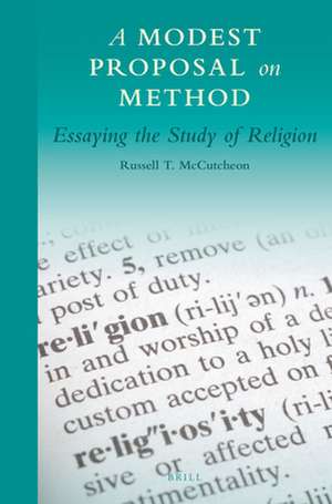 A Modest Proposal on Method: Essaying the Study of Religion de Russell McCutcheon