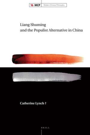 Liang Shuming and the Populist Alternative in China de Catherine Lynch