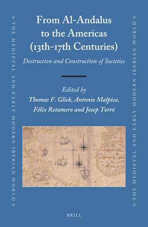 From Al-Andalus to the Americas (13th-17th Centuries): Destruction and Construction of Societies de Thomas F. Glick