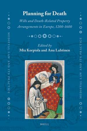 Planning for Death: Wills and Death-Related Property Arrangements in Europe, 1200-1600 de Mia Korpiola