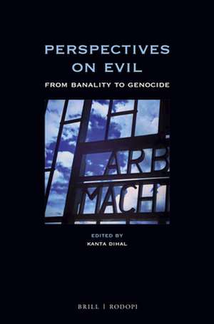 Perspectives on Evil: From Banality to Genocide de Kanta Dihal