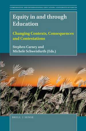 Equity in and through Education: Changing Contexts, Consequences and Contestations de Stephen Carney