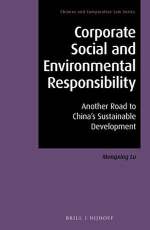 Corporate Social and Environmental Responsibility: Another Road to China's Sustainable Development de Mengxing Lu