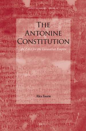 The Antonine Constitution: An Edict for the Caracallan Empire de Alex Imrie