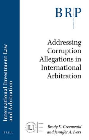 Addressing Corruption Allegations in International Arbitration de Brody Greenwald