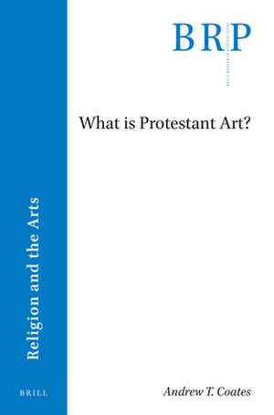 What is Protestant Art? de Andrew T. Coates