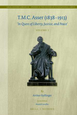 T.M.C. Asser (1838-1913) (2 vols.): 'In Quest of Liberty, Justice, and Peace' de Arthur Eyffinger