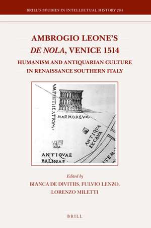 Ambrogio Leone's <i>De Nola</i>, Venice 1514: Humanism and Antiquarian Culture in Renaissance Southern Italy de Fernando Loffredo