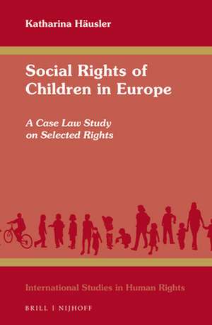 Social Rights of Children in Europe: A Case Law Study on Selected Rights de Katharina Häusler