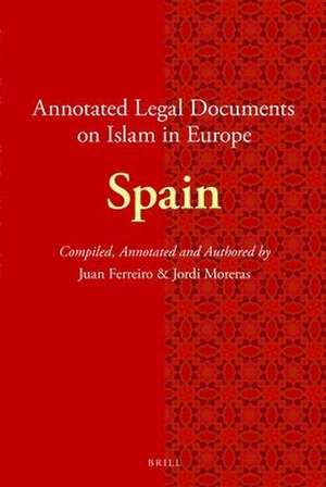 Annotated Legal Documents on Islam in Europe: Spain de Juan Ferreiro