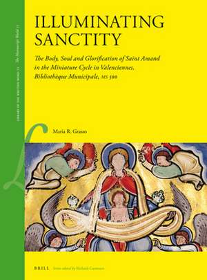 Illuminating Sanctity: The Body, Soul and Glorification of Saint Amand in the Miniature Cycle in Valenciennes, Bibliothèque Municipale, MS 500 de Maria R. Grasso