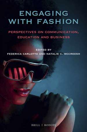 Engaging with Fashion: Perspectives on Communication, Education and Business de Federica Carlotto