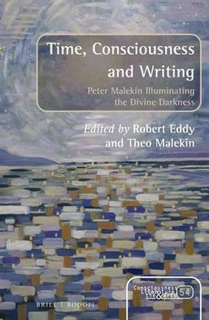 Time, Consciousness and Writing: Peter Malekin Illuminating the Divine Darkness de Robert Eddy