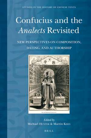 Confucius and the <i>Analects</i> Revisited: New Perspectives on Composition, Dating, and Authorship de Michael Hunter