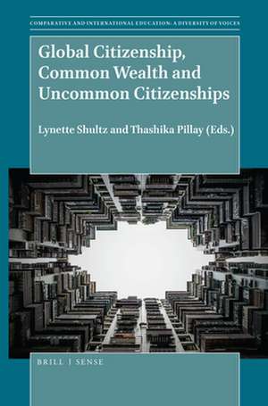 Global Citizenship, Common Wealth and Uncommon Citizenships de Lynette Shultz