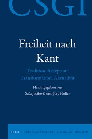 Freiheit nach Kant: Tradition, Rezeption, Transformation, Aktualität de Saša Josifović