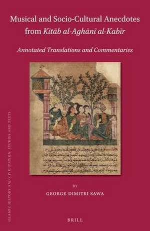 Musical and Socio-Cultural Anecdotes from <i>Kitāb al-Aghānī al-Kabīr</i>: Annotated Translations and Commentaries de George Dimitri Sawa