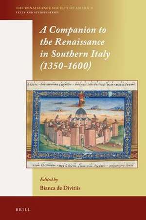 A Companion to the Renaissance in Southern Italy (1350–1600) de Bianca de Divitiis