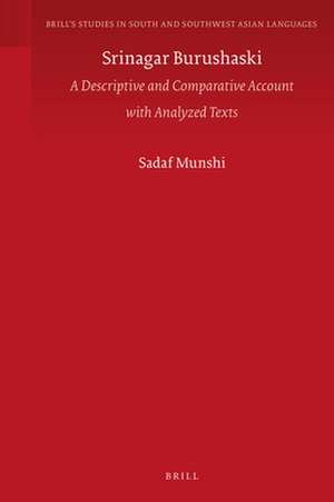 Srinagar Burushaski: A Descriptive and Comparative Account with Analyzed Texts de Sadaf Munshi